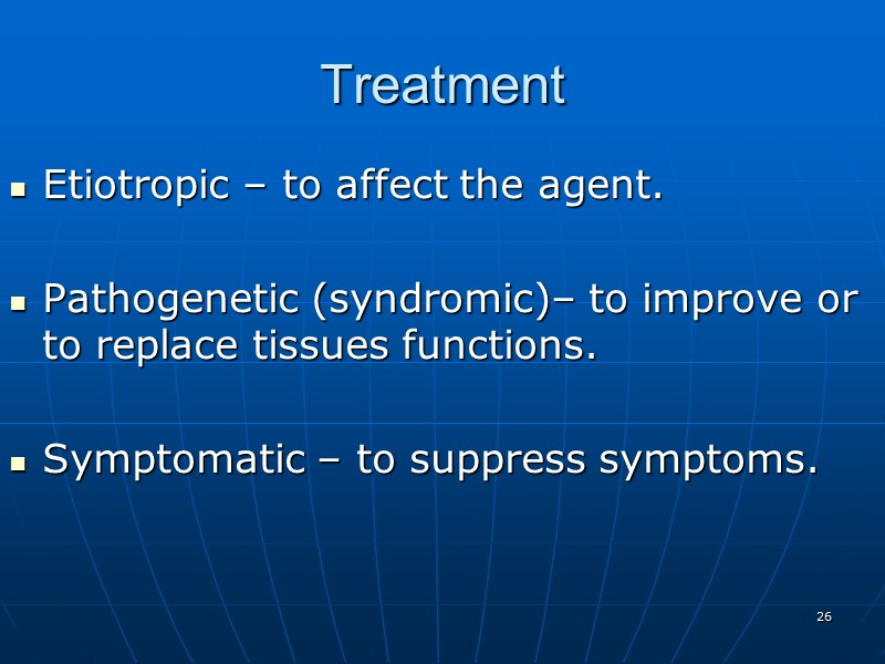 Treatment Etiotropic – to affect the agent.  Pathogenetic (syndromic)– to improve or to